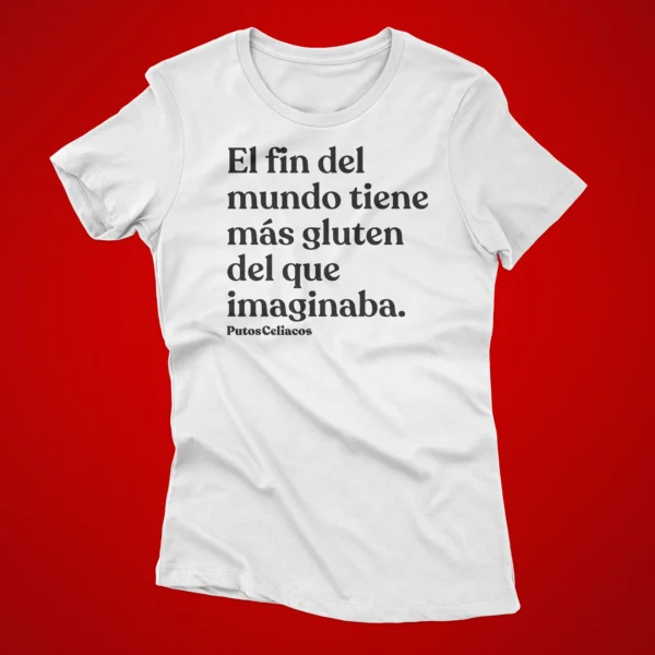 Camiseta "El fin del mundo tiene más gluten del que imaginaba" - Imagen 4