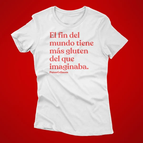 Camiseta "El fin del mundo tiene más gluten del que imaginaba" - Imagen 5